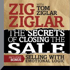The Secrets of Closing the Sale: BONUS: Selling With Emotional Logic Audiobook, by 