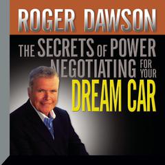The Secrets of Power Negotiating for Your Dream Car Audiobook, by Roger Dawson