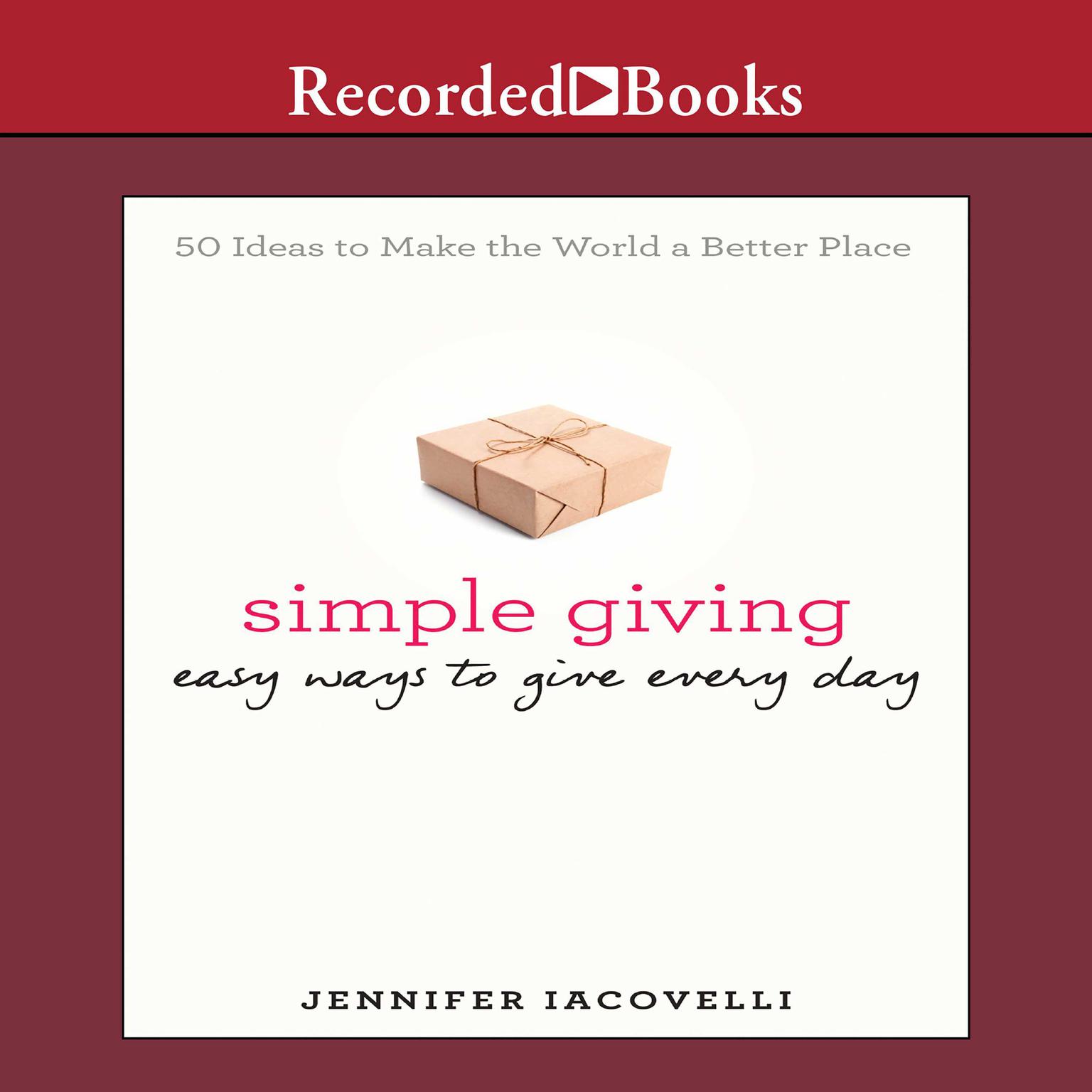 Simple Giving: Easy Ways to Give Every Day Audiobook, by Jennifer Iacovelli