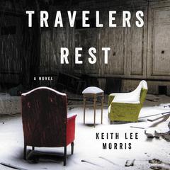 Travelers Rest: A Novel Audiobook, by Keith Lee Morris