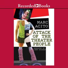 Attack of the Theater People Audiobook, by Marc Acito