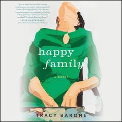 Happy Family: A Novel Audiobook, by Tracy Barone