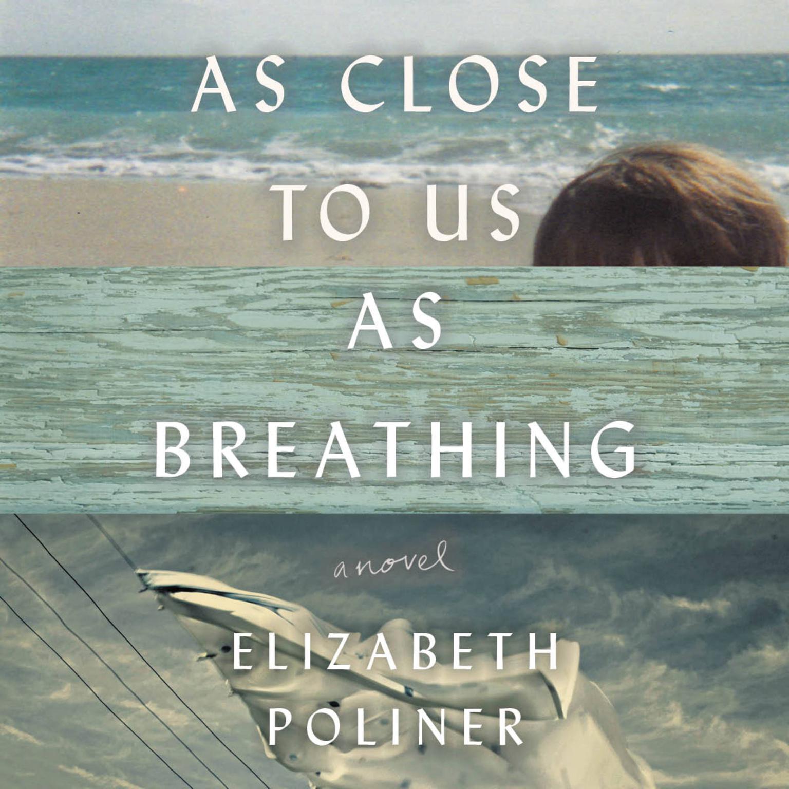 As Close to Us as Breathing: A Novel Audiobook, by Elizabeth Poliner