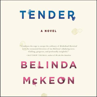 Tender: A Novel Audiobook, by Belinda McKeon