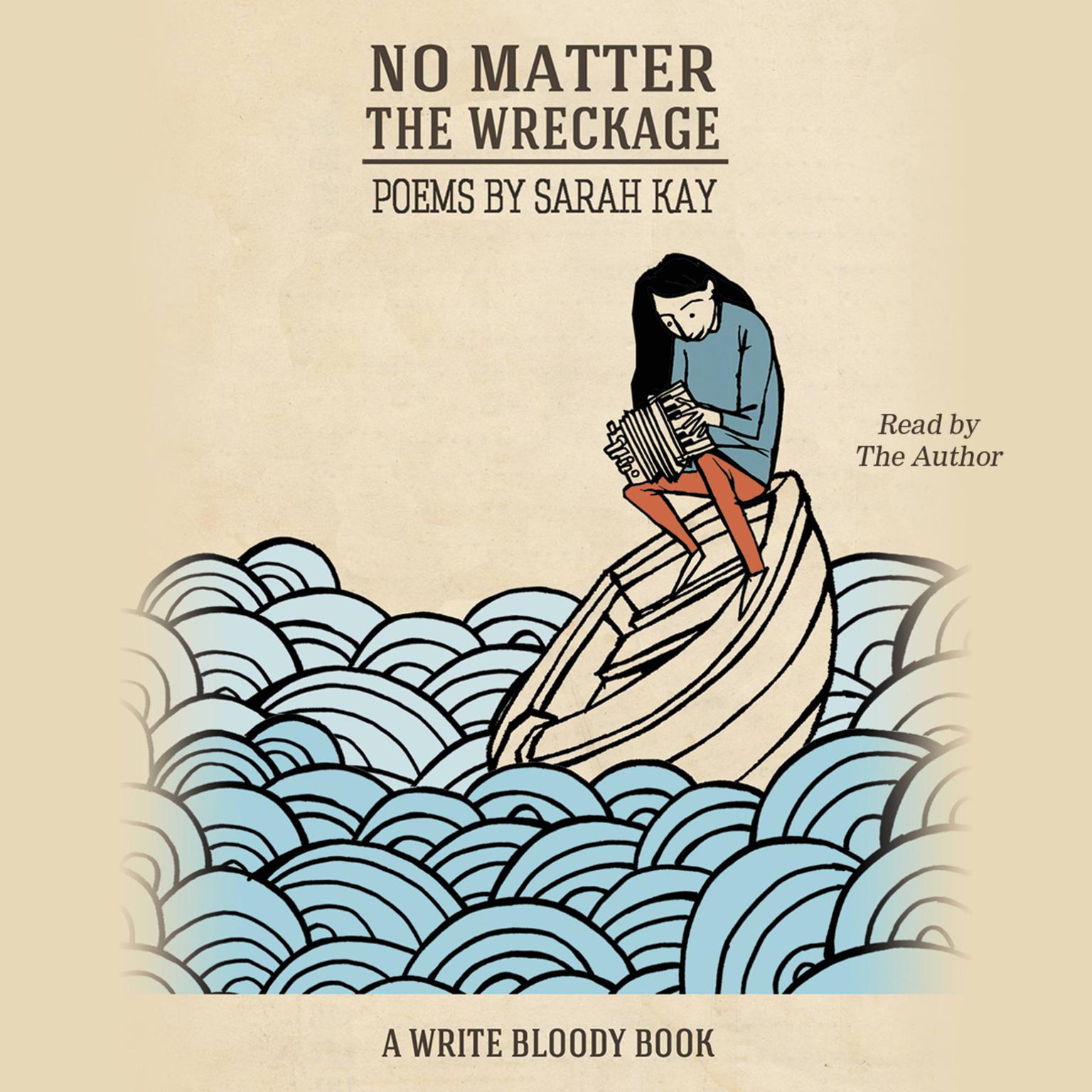 No Matter the Wreckage Audiobook, by Sarah Kay