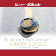The Confederate General Rides North: A Novel Audiobook, by Amanda C. Gable