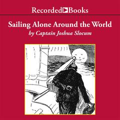 Sailing Alone Around the World Audiobook, by Joshua Slocum