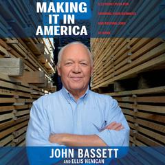 Making It in America: A 12-Point Plan for Growing Your Business and Keeping Jobs at Home Audiobook, by John Bassett