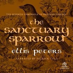 The Sanctuary Sparrow Audiobook, by Ellis Peters