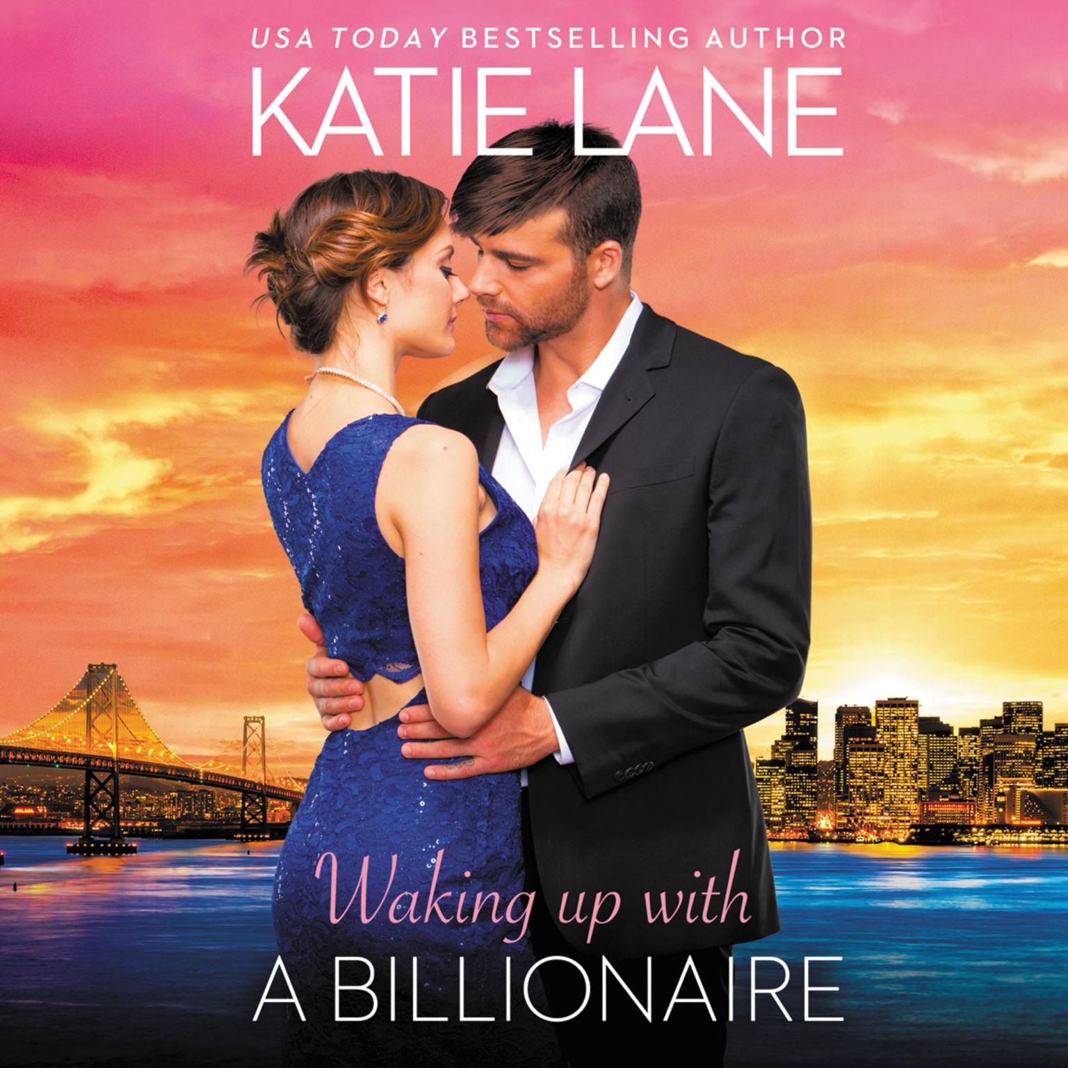 Waking Up With a Billionaire: The Overnight Billionaires Audiobook, by Katie Lane