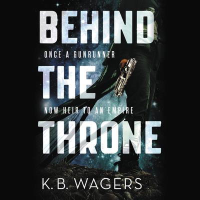 Behind the Throne Audiobook, by K. B. Wagers