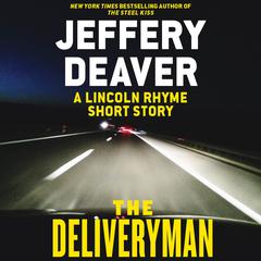 The Deliveryman: A Lincoln Rhyme Short Story Audiobook, by Jeffery Deaver