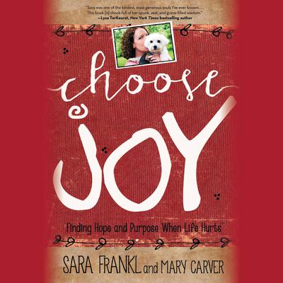 Choose Joy: Finding Hope and Purpose When Life Hurts Audiobook, by Sara Frankl