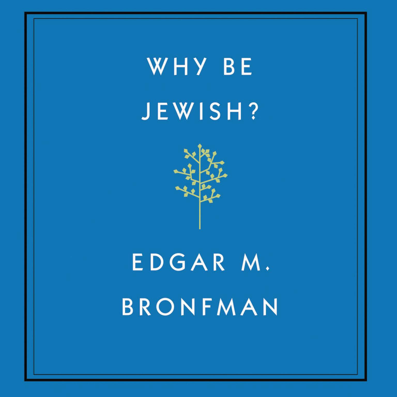 Why Be Jewish?: A Testament Audiobook, by Edgar Bronfman