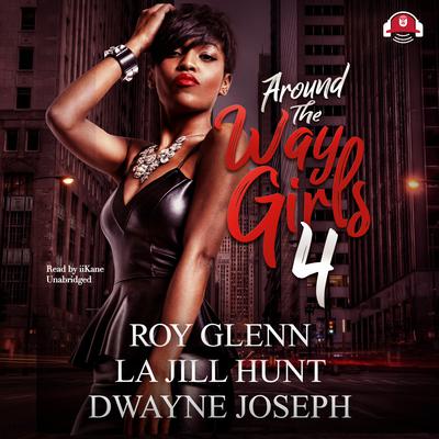 Around the Way Girls 4 Audiobook, by Roy Glenn