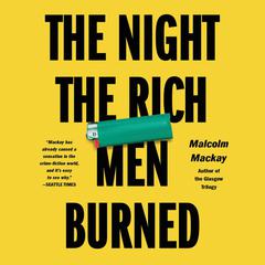 The Night the Rich Men Burned Audiobook, by Malcolm Mackay