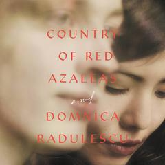 Country of Red Azaleas Audiobook, by Domnica Radulescu