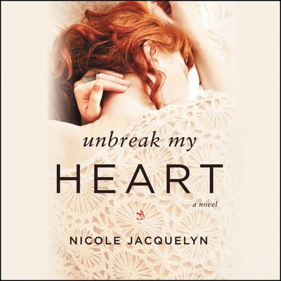 Unbreak My Heart Audiobook, by Nicole Jacquelyn