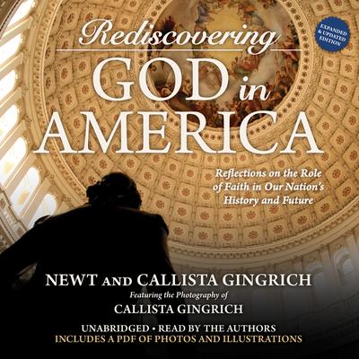 Rediscovering God in America: Reflections on the Role of Faith in Our Nations History and Future Audiobook, by Newt Gingrich