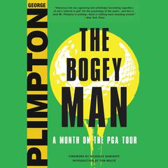The Bogey Man: A Month on the PGA Tour Audiobook, by George Plimpton