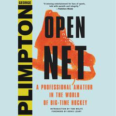 Open Net: A Professional Amateur in the World of Big-Time Hockey Audiobook, by George Plimpton