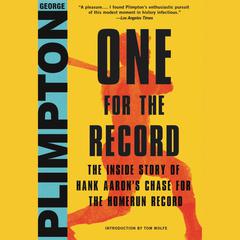 One for the Record: The Inside Story of Hank Aaron's Chase for the Home Run Record Audiobook, by George Plimpton