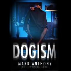 Dogism Audiobook, by Mark Anthony