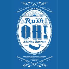 Rush Oh! Audiobook, by Shirley Barrett