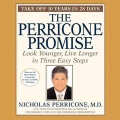 The Perricone Promise: Look Younger, Live Longer in Three Easy Steps Audiobook, by Nicholas Perricone