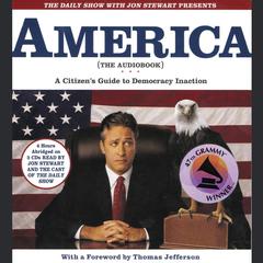 The Daily Show with Jon Stewart Presents America (The Audiobook): A Citizens Guide to Democracy Inaction Audiobook, by Jon Stewart