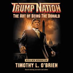 TrumpNation: The Art of Being The Donald Audiobook, by Timothy L. O’Brien