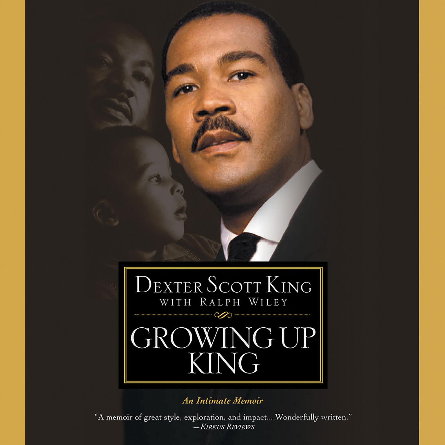 Growing Up King (Abridged): An Intimate Memoir Audiobook, by Dexter Scott King