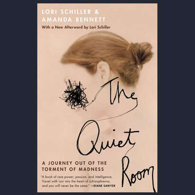 The Quiet Room (Abridged): A Journey Out of the Torment of Madness Audiobook, by Lori Schiller