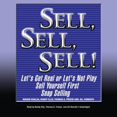 Sell, Sell, Sell!: Let's Get Real or Let's Not Play; Sell Yourself First; Snap Selling Audiobook, by Mahan Khalsa