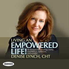 Living An Empowered Life Audiobook, by Denise Lynch