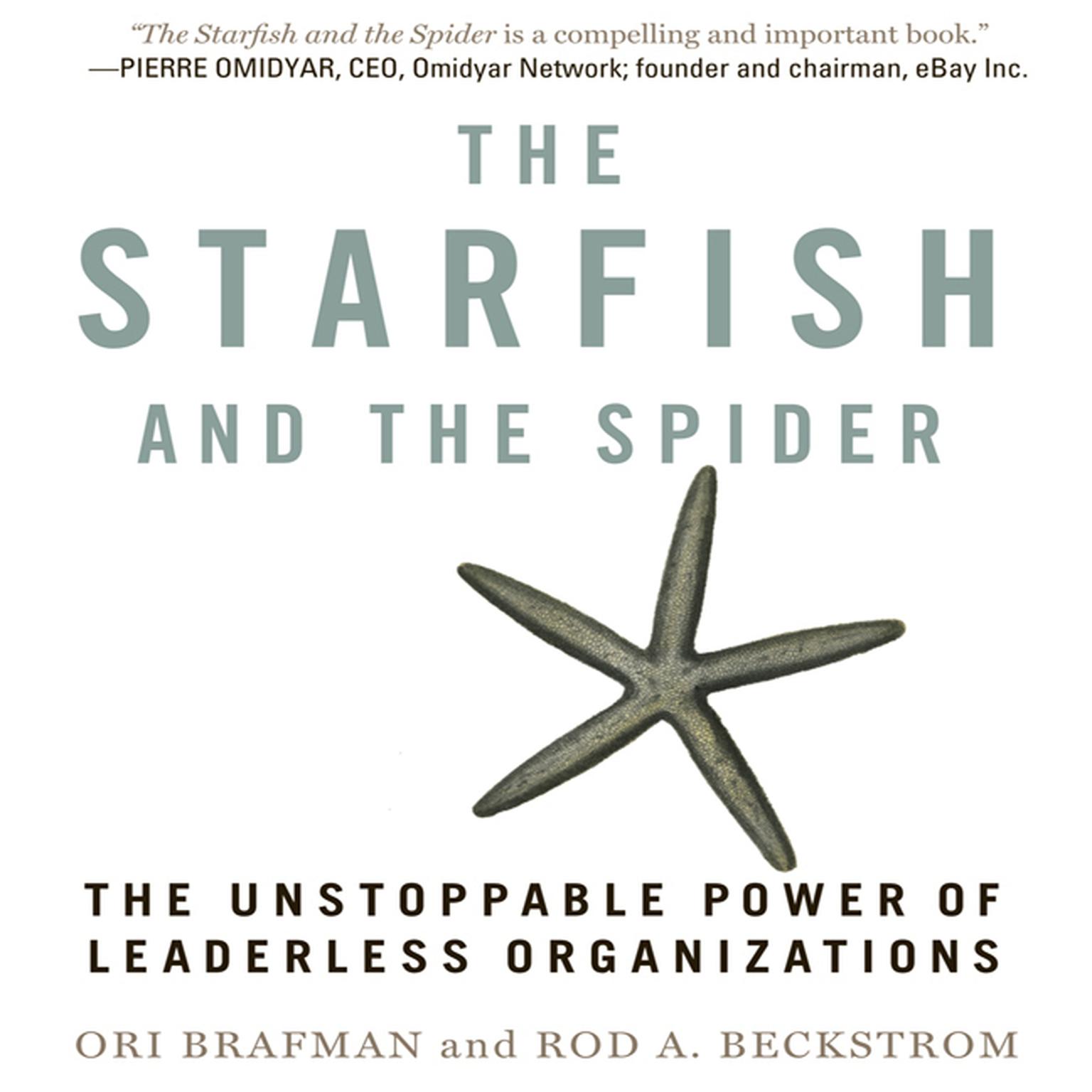 The Starfish and the Spider: The Unstoppable Power of Leaderless Organizations Audiobook, by Ori Brafman