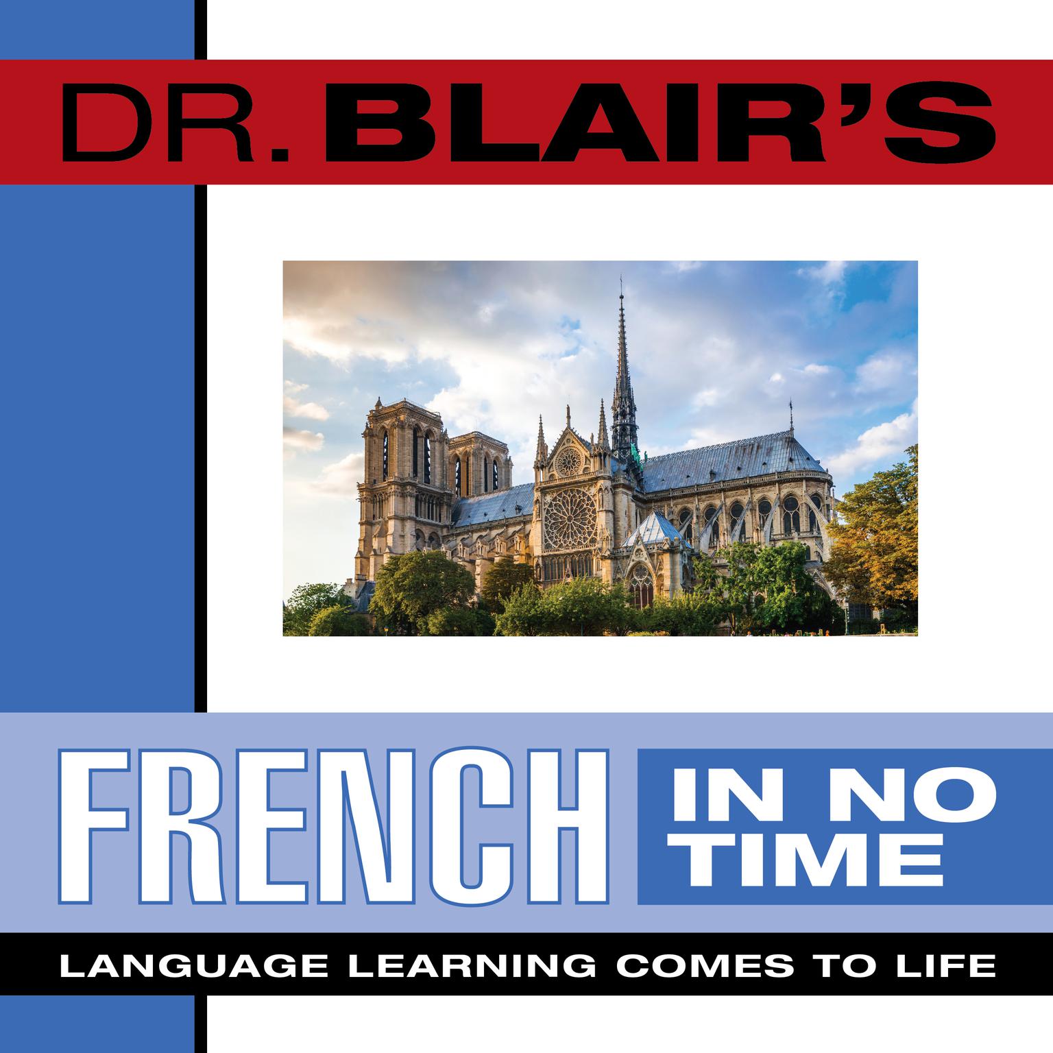 Dr. Blairs French in No Time: The Revolutionary New Language Instruction Method Thats Proven to Work! Audiobook, by Robert Blair