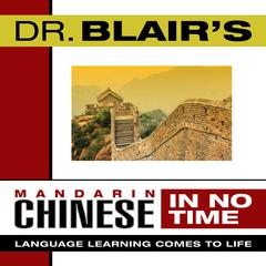 Dr. Blair's Mandarin Chinese in No Time: The Revolutionary New Language Instruction Method That's Proven to Work! Audiobook, by Robert Blair