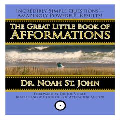 The Great Little Book of Afformations: Incredibly Simple Questions - Amazingly Powerful Results! Audiobook, by Noah St. John