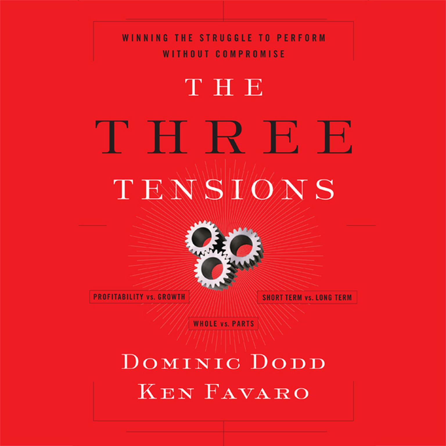 The Three Tensions: Winning the Struggle to Perform Without Compromise Audiobook, by Dominic Dodd