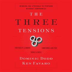 The Three Tensions: Winning the Struggle to Perform Without Compromise Audiobook, by Dominic Dodd
