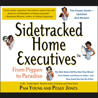 Sidetracked Home Executives(TM): From Pigpen to Paradise Audiobook, by Pam Young