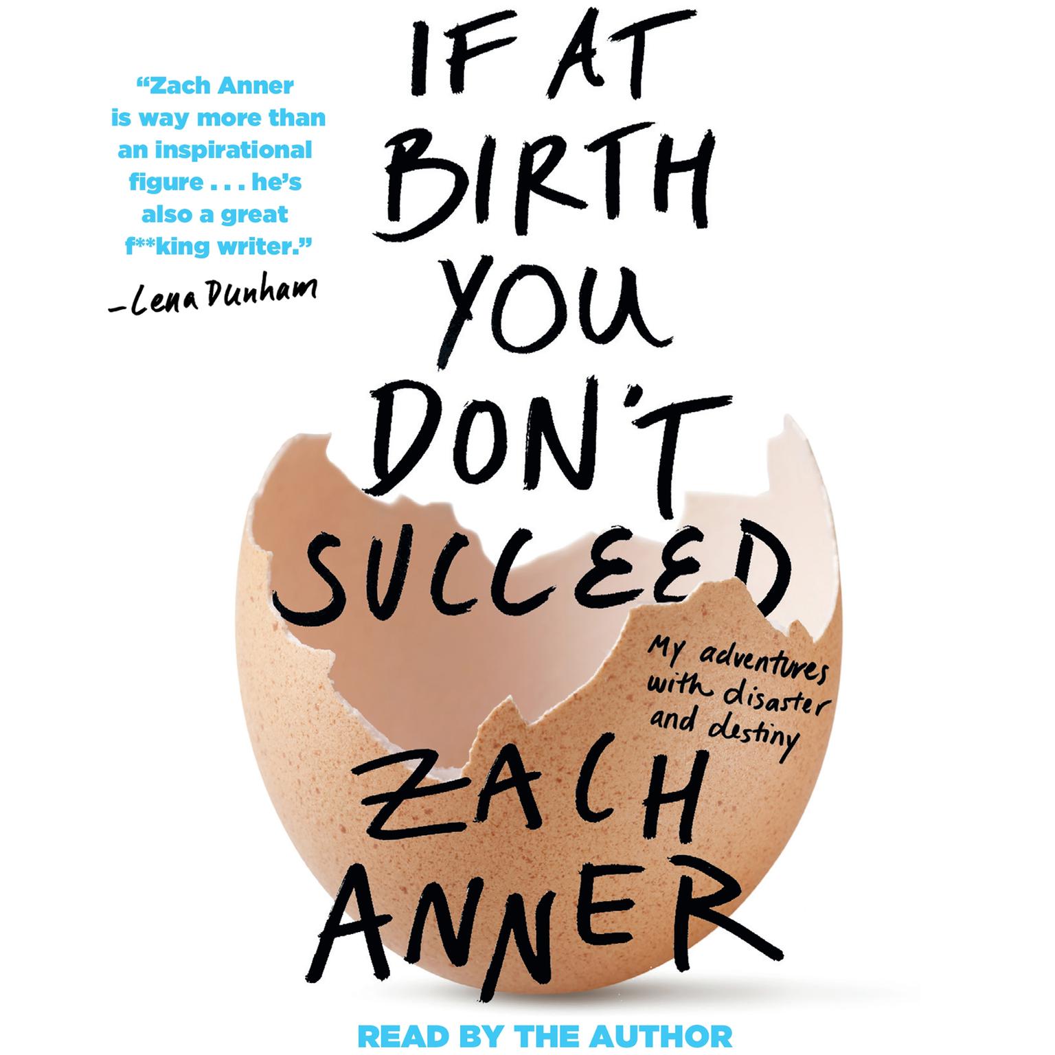If at Birth You Dont Succeed: My Adventures with Disaster and Destiny Audiobook, by Zach Anner