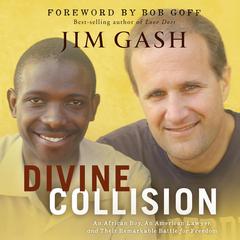 Divine Collision: An African Boy, An American Lawyer, and Their Remarkable Battle for Freedom Audiobook, by Jim Gash