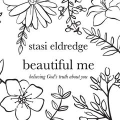 Beautiful Me: Believing God's Truth About You Audiobook, by Stasi Eldredge