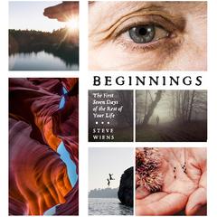 Beginnings: The First Seven Days of the Rest of Your Life Audiobook, by Steve Wiens