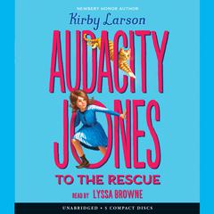 Audacity Jones to the Rescue Audiobook, by Kirby Larson