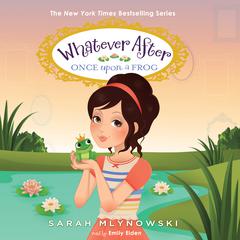 Once Upon a Frog (Whatever After #8) Audiobook, by Sarah Mlynowski