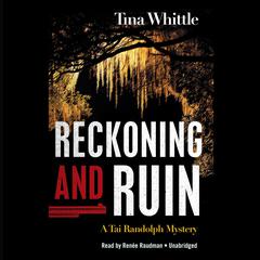 Reckoning and Ruin: A Tai Randolph Mystery Audiobook, by Tina Whittle