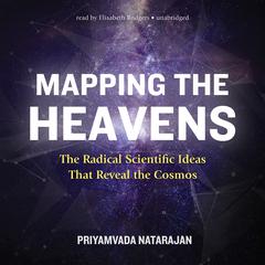 Mapping the Heavens: The Radical Scientific Ideas That Reveal the Cosmos Audiobook, by 